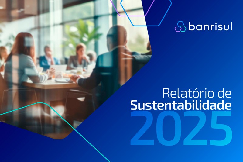 Banrisul divulga Relatório de Sustentabilidade 2025 e apresenta avanços em governança e impacto socioambiental