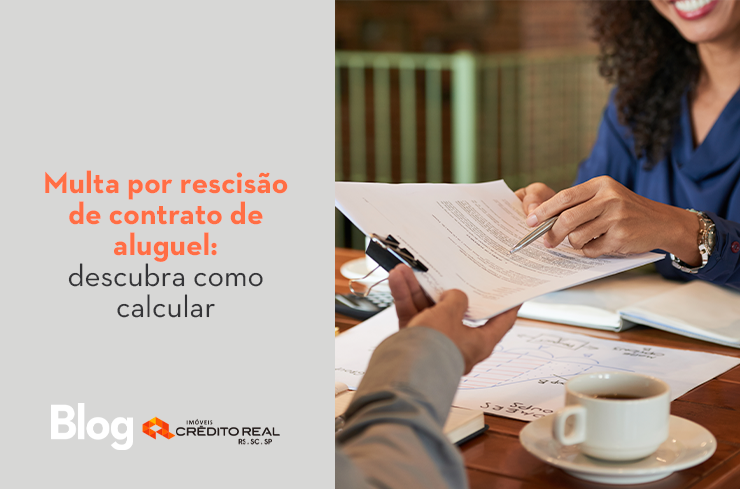 Multa por rescisão de contrato de aluguel: o que é, como calcular e o que o proprietário tem a receber