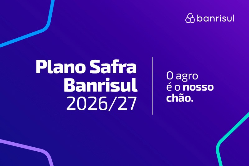 Banrisul amplia operações do Plano Safra 2026/27 com recursos equalizados