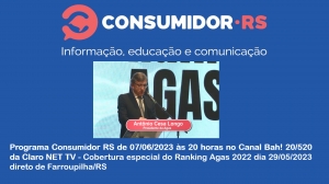 Programa Consumidor RS de 07/06/2023 às 20 horas no Canal Bah! 20/520 da Claro NET TV
