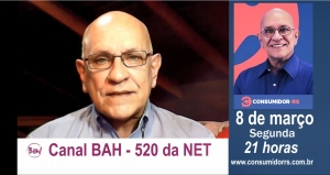 Programa Consumidor RS de 08/03/2021 no Canal Bah! 20 e 520 da Claro/NET