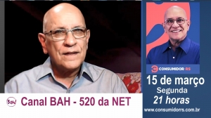 Programa Consumidor RS de 15/03/2021 no Canal Bah! 20 e 520 da Claro/NET