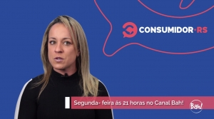 Programa Consumidor/RS de 26/08/2019 às 21 horas no Canal Bah! 520 da NET